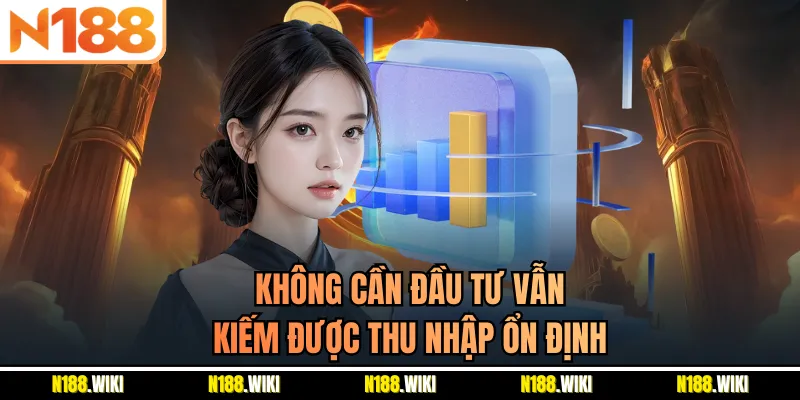 Không cần đầu tư vẫn kiếm được thu nhập ổn định