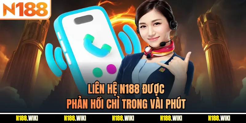 Liên hệ N188 được phản hồi chỉ trong vài phút
